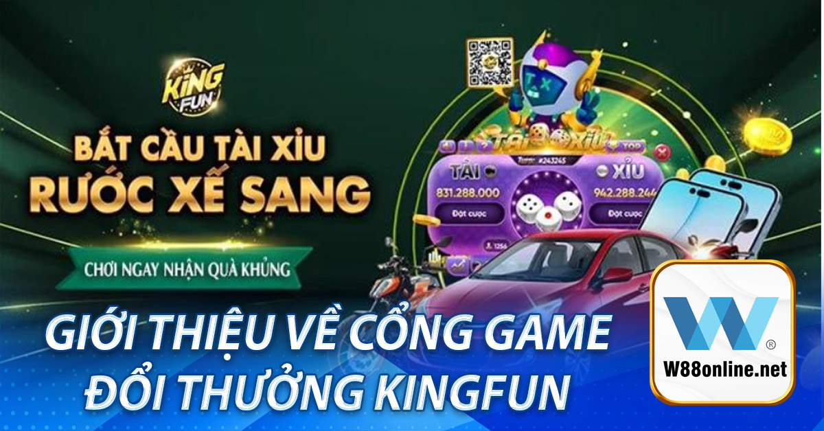 Giới thiệu cổng game đổi thưởng Kingfun 