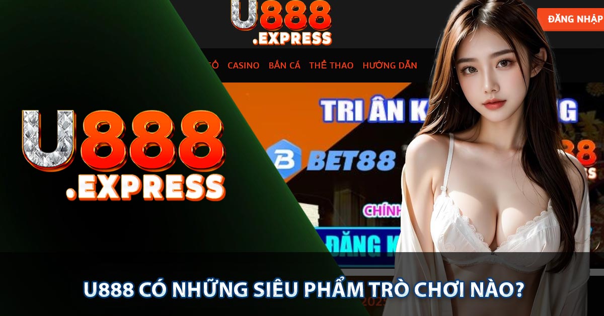 U888 có những siêu phẩm trò chơi nào?